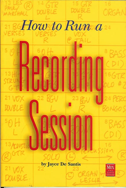 Hal Leonard How to Run a Recording Session by Jayce De Santis.